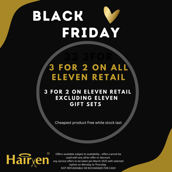 Hairven BF24 - 3 for 2 on all Eleven Home Haircare the UKs leading paraben & Cruelty free hair brand PETA approved